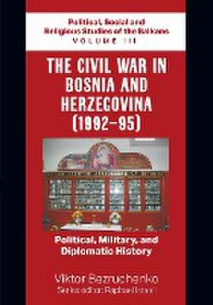 The Civil War in Bosnia and Herzegovina (1992-95) de Viktor Bezruchenko