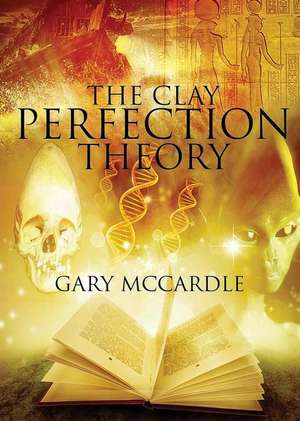 The Clay Perfection Theory de Gary McCardle