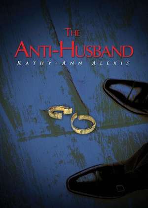 The Anti-Husband de Kathy-Ann Alexis