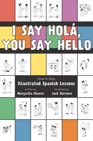 I Say Hola, You Say Hello - Second Edition de Margarita Chavez