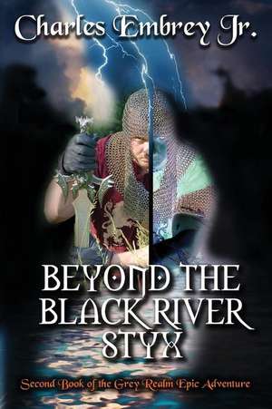 Beyond the Black River Styx de Charles Embrey