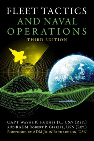 Fleet Tactics and Naval Operations, Third Edition de Wayne P Hughes