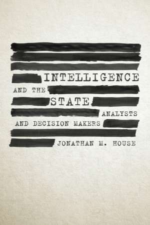 Intelligence and the State de Jonathan House