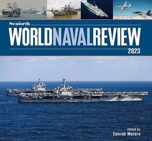 Seaforth World Naval Review 2023 de Conrad Waters