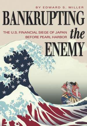 Bankrupting the Enemy de Edward S Miller