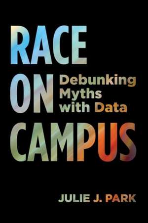 Race on Campus: Winner of the Critics' Choice Book Awards 2020 de Julie J Park