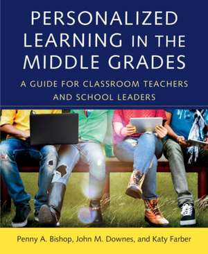 Personalized Learning in the Middle Grades de Penny A Bishop