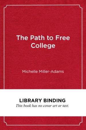 The Path to Free College de Michelle Miller-Adams
