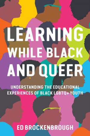 Learning While Black and Queer de Ed Brockenbrough