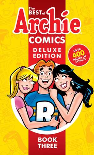 Best of Archie Comics 3, The: Deluxe Edition de Archie Superstars