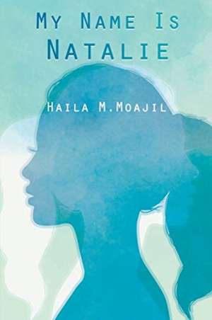 My Name is Natalie de Haila Moajil