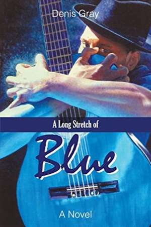 A Long Stretch of Blue de Denis Gray