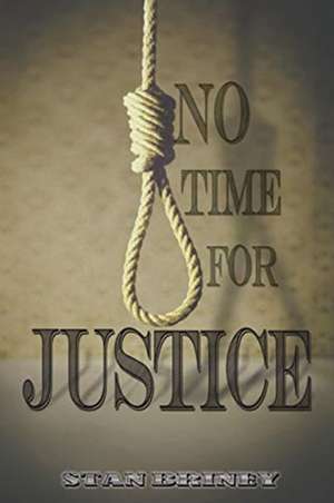 No Time for Justice de Stan Briney