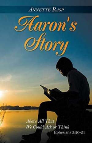 Aaron's Story de Annette Rasp