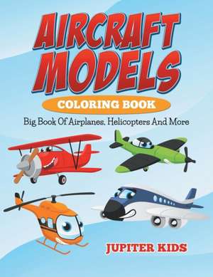 Aircraft Models Coloring Book de Jupiter Kids