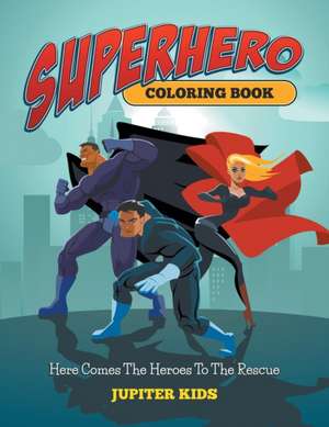 Superhero Coloring Book de Jupiter Kids