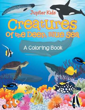 Creatures of the Deep, Blue Sea (A Coloring Book) de Jupiter Kids