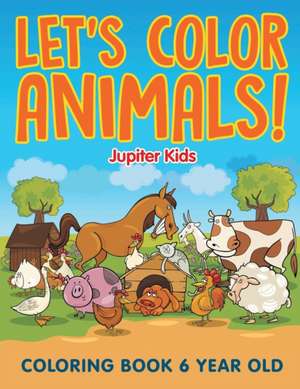 Let's Color Animals! de Jupiter Kids