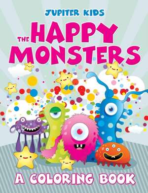 The Happy Monsters (A Coloring Book) de Jupiter Kids