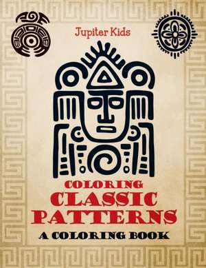 Coloring Classic Patterns (A Coloring Book) de Jupiter Kids