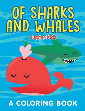 Of Sharks and Whales (A Coloring Book) de Jupiter Kids