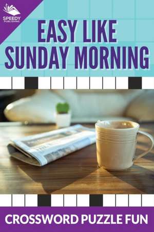 Easy Like Sunday Morning de Speedy Publishing LLC