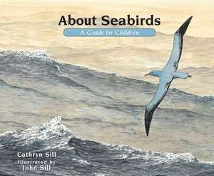 About Seabirds: A Guide for Children de Cathryn Sill