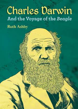 Charles Darwin and the Voyage of the Beagle de Ruth Ashby