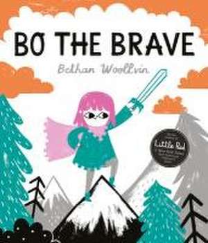 Bo the Brave de Bethan Woollvin