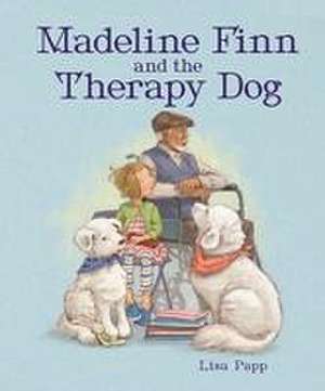 Madeline Finn and the Therapy Dog de Lisa Papp