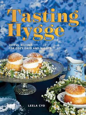 Tasting Hygge – Joyful Recipes for Cozy Days and Nights de Leela Cyd