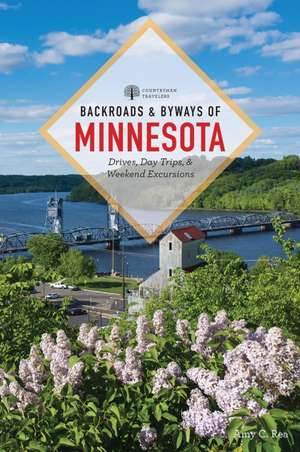 Backroads & Byways of Minnesota de Amy C. Rea