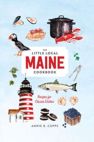 Little Local Maine Cookbook de Annie B. Copps