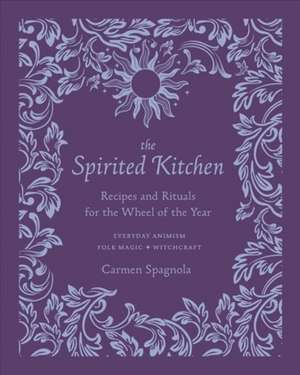 The Spirited Kitchen de Carmen Spagnola