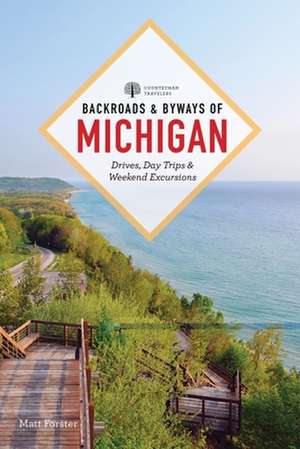 Backroads & Byways of Michigan de Matt Forster