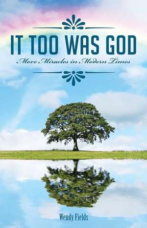 It Too Was God de Wendy Fields