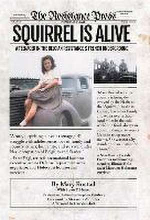 Squirrel Is Alive: A Teenager in the Belgian Resistance and French Underground de Mary Rostad