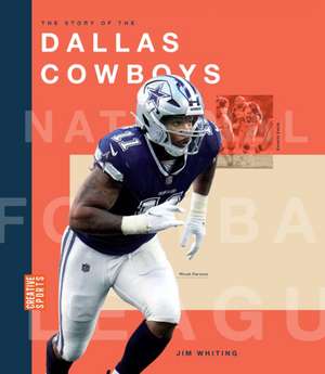 The Story of the Dallas Cowboys de Jim Whiting