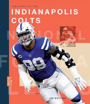 The Story of the Indianapolis Colts de Jim Whiting