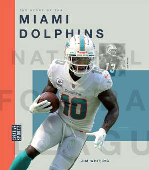 The Story of the Miami Dolphins de Jim Whiting