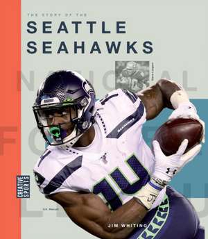 The Story of the Seattle Seahawks de Jim Whiting