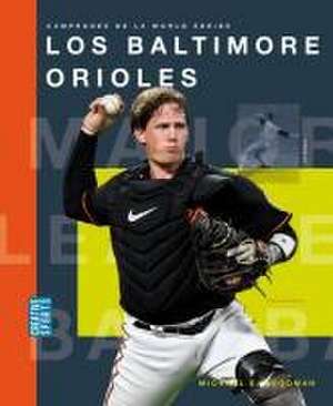 Los Baltimore Orioles de Michael E Goodman