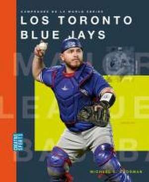 Los Toronto Blue Jays de Michael E Goodman