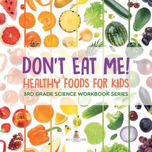 Don't Eat Me! (Healthy Foods for Kids) de Baby