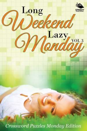 Long Weekend Lazy Monday Vol 3 de Speedy Publishing Llc