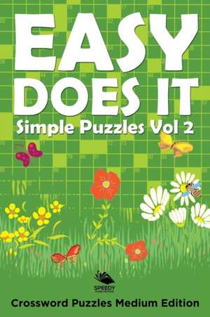 Easy Does It Simple Puzzles Vol 2 de Speedy Publishing Llc