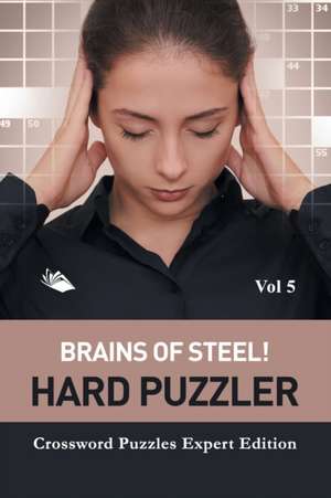 Brains of Steel! Hard Puzzler Vol 5 de Speedy Publishing Llc