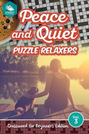 Peace and Quiet Puzzle Relaxers Vol 3 de Speedy Publishing Llc