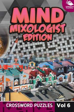 Mind Mixologist Edition Vol 6 de Speedy Publishing Llc