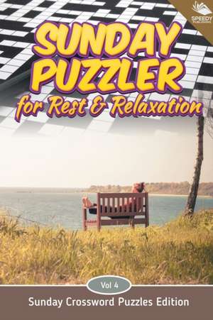 Sunday Puzzler for Rest & Relaxation Vol 4 de Speedy Publishing Llc